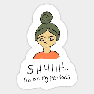 Shhh I am on my periods illustration Sticker